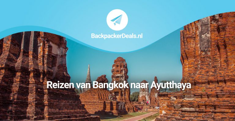 Reizen van Bangkok naar Ayutthaya: actuele reisinformatie